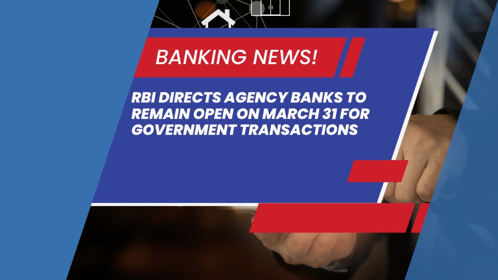 RBI Directs Agency Banks to Remain Open on March 31 for Government Transactions